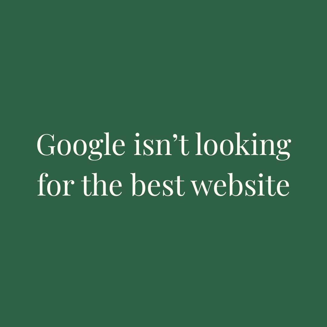 A minimal typographic blog image with the phrase "Google isn't looking for the best website" in white Playfair Display on a forest green background.